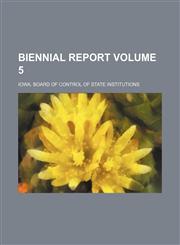 Biennial Report Volume 5,1130850226,9781130850222