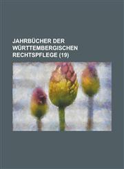 Jahrbucher Der Wurttembergischen Rechtspflege (19),1234872013,9781234872014