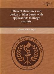 Efficient structures and design of filter banks with applications to image analysis.,1243580100,9781243580108