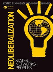 Neoliberalization States, Networks, Peoples,1405134313,9781405134316