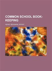 Common school book-keeping,1130360466,9781130360462