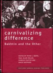 Carnivalizing Difference Bakhtin and the Other,0415269911,9780415269919