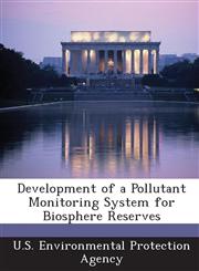 Development of a Pollutant Monitoring System for Biosphere Reserves,1288570171,9781288570171