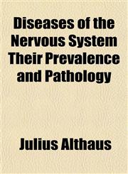 Diseases of the Nervous System Their Prevalence and Pathology,1152179446,9781152179448