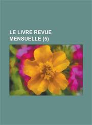 Le Livre Revue Mensuelle (5 ),1153481677,9781153481670