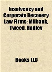 Insolvency and Corporate Recovery Law Firms Milbank, Tweed, Hadley,1155809661,9781155809663
