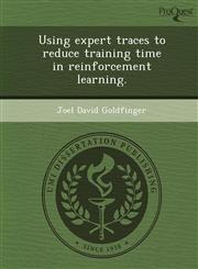 Using expert traces to reduce training time in reinforcement learning.,1248961390,9781248961391