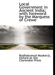 Local Government in Ancient India; with foreword by the Marquess of Crewe,114057857X,9781140578574