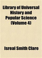 Library of Universal History and Popular Science (Volume 4),1152375458,9781152375451