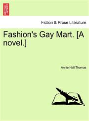 Fashion's Gay Mart. [A novel.],1240904223,9781240904228