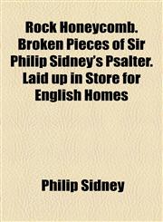 Rock Honeycomb. Broken Pieces of Sir Philip Sidney's Psalter. Laid up in Store for English Homes,1154836371,9781154836370
