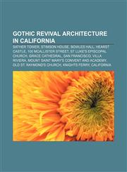 Gothic Revival architecture in California Sather Tower, Stimson House, Bowles Hall, Hearst Castle, 100 McAllister Street,1158130570,9781158130573