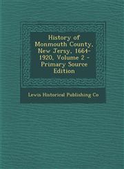 History of Monmouth County, New Jersy, 1664-1920, Volume 2 - Primary Source Edition,129491278X,9781294912781