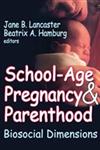 School-Age Pregnancy & Parenthood Biosocial Dimensions,0202362418,9780202362410