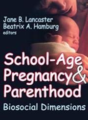 School-Age Pregnancy & Parenthood Biosocial Dimensions,0202362418,9780202362410