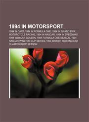1994 in motorsport 1994 in CART, 1994 in Formula One, 1994 in Grand Prix motorcycle racing, 1994 in NASCAR, 1994 in speedway,1156038502,9781156038505