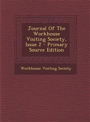Journal Of The Workhouse Visiting Society, Issue 2 - Primary Source Edition,1295095831,9781295095834