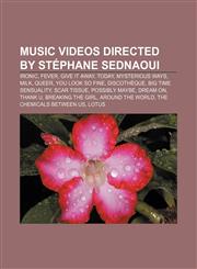Music videos directed by Stéphane Sednaoui Ironic, Fever, Give It Away, Today, Mysterious Ways, Milk, Queer, You Look So Fine, Discothèque,1155675320,9781155675329