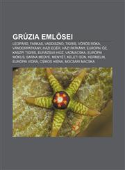 Gruzia Eml SEI Leopard, Farkas, Vaddiszno, Tigris, Voros Roka, Vandorpatkany, Hazi Eger, Hazi Patkany, Europai Z, Kaszpi Tigris,1232910848,9781232910848