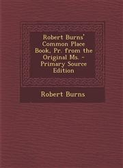 Robert Burns' Common Place Book, Pr. from the Original Ms. - Primary Source Edition,1295606127,9781295606122