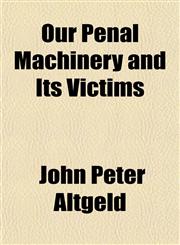 Our Penal Machinery and Its Victims,1151575259,9781151575258