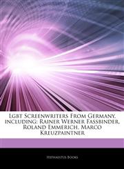 Articles On Lgbt Screenwriters From Germany, including Rainer Werner Fassbinder, Roland Emmerich, Marco Kreuzpaintner,1243039132,9781243039132