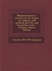 Mohammedanism Lectures on Its Origin, Its Religious and Political Growth, and Its Present State - Primary Source Edition,1295350815,9781295350810