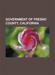 Government of Fresno County, California California's 14th State Senate District, California's 16th State Senate District, California's 18th Congressi,1156029198,9781156029190