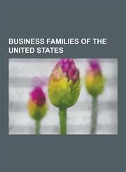 Business Families of the United States Rockefeller Family, Mason Family, Forbes Family, Vanderbilt Family, Gordy Family, Astor Family, Du Pont Family,1230836594,9781230836591