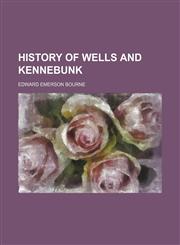 History of Wells and Kennebunk,1150032537,9781150032530
