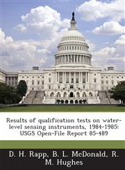 Results of qualification tests on water-level sensing instruments, 1984-1985 USGS Open-File Report 85-489,1288932804,9781288932801