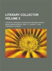 Literary Collector Volume 5; A Monthly Magazine of Booklore and Bibliography,1231909013,9781231909010