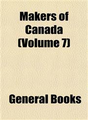 Makers of Canada (Volume 7),1153403536,9781153403535