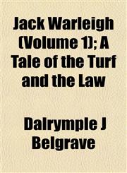 Jack Warleigh (Volume 1); A Tale of the Turf and the Law,1152980009,9781152980006