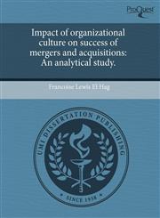 Impact of organizational culture on success of mergers and acquisitions An analytical study.,1243384972,9781243384973