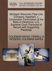 Michigan Wisconsin Pipe Line Company, Appellant, V. Corporation Commission of the State of Oklahoma, U.S. Supreme Court Transcript of Record with Supp,1270428136,9781270428138