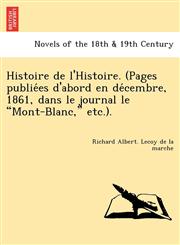 Histoire de L'Histoire. (Pages Publie Es D'Abord En de Cembre, 1861, Dans Le Journal Le "Mont-Blanc," Etc.).,1241739471,9781241739478