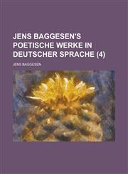 Jens Baggesen's Poetische Werke in Deutscher Sprache (4 ),1234879735,9781234879730