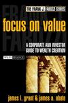 Focus on Value: A Corporate and Investor Guide to Wealth Creation A Corporate and Investor Guide to Wealth Creation,0471216585,9780471216582