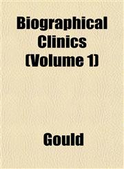 Biographical Clinics (Volume 1),1151919187,9781151919182