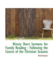 Ninety Short Sermons for Family Reading Following the Course of the Christian Seasons,1116564033,9781116564037