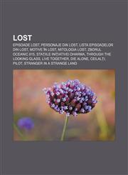 Lost Episoade Lost, Personaje din Lost, Lista episoadelor din Lost, Motive în Lost, Mitologia Lost, Zborul Oceanic 815,1232202142,9781232202141