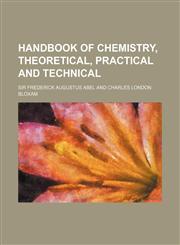 Handbook of Chemistry, Theoretical, Practical and Technical,1150895624,9781150895623