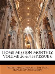 Home Mission Monthly, Volume 26,&nbsp;issue 6,1149619902,9781149619902