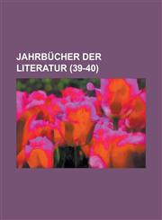 Jahrbucher Der Literatur (39-40 ),1154749312,9781154749311