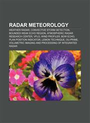 Radar meteorology Weather radar, Convective storm detection, Bounded weak echo region, Atmospheric Radar Research Center, Vflo, Wind profiler,1156139805,9781156139806