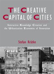 The Creative Capital of Cities Interactive Knowledge Creation and the Urbanization Economies of Innovation,1444336215,9781444336214