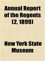 Annual Report of the Regents (2, 1899),1153443821,9781153443821