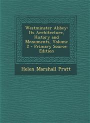 Westminster Abbey Its Architecture, History and Monuments, Volume 2,1289471800,9781289471804