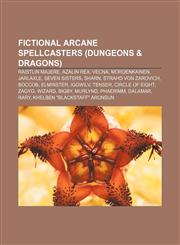 Fictional arcane spellcasters (Dungeons & Dragons) Raistlin Majere, Azalin Rex, Vecna, Mordenkainen, Jarlaxle, Seven Sisters, Sharn,1155911393,9781155911397